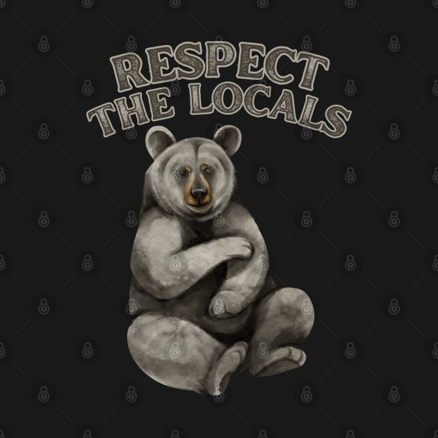 Respect the Locals Bear by Caring is Cool