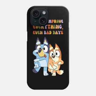 Friend Improve Everything, even bad days Phone Case