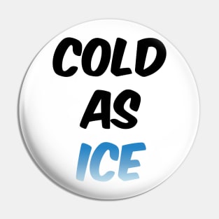 Cold As Ice Pin