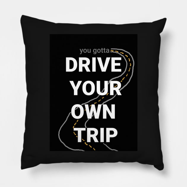 Drive your own trip! Pillow by DancingCreek