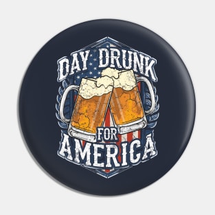 Day Drunk For America USA 4th Of July Independence Day Pin