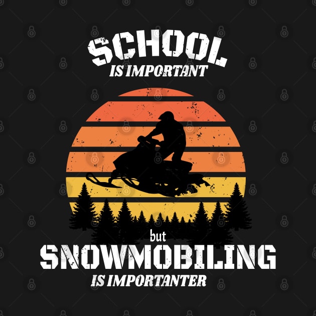 School Is Important But Snowmobiling Is Importanter - Funny Kids Snowmobiling Gift by WassilArt