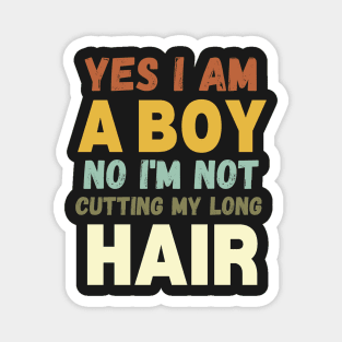 Funny Yes I Am A Boy No I'm Not Cutting My Long Hair Retro Sunset Magnet