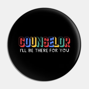 Counselor I'll Be There For You Pin