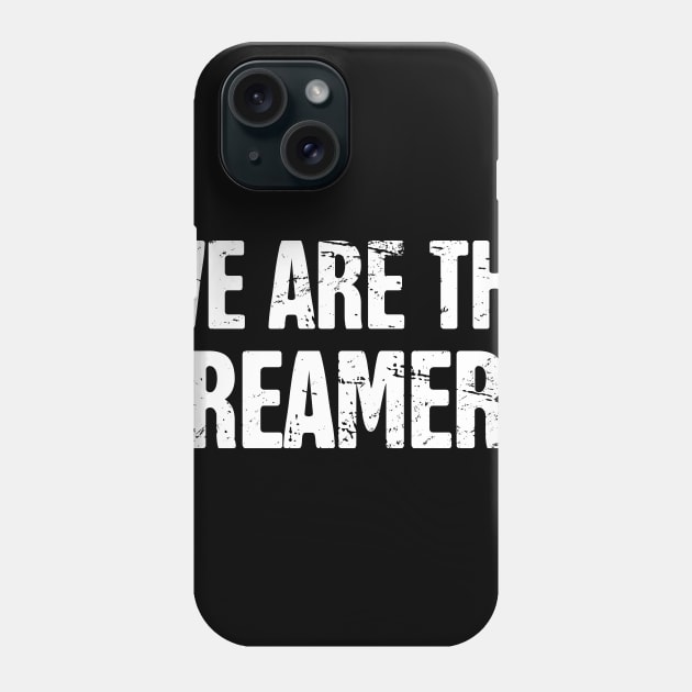 DACA - Pro Immigration, Immigrants, & Dreamers Phone Case by MeatMan