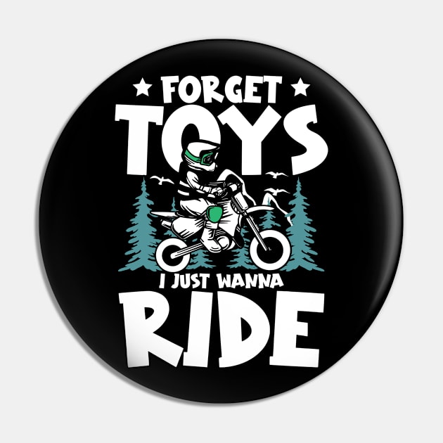 Forget Toys I just Wanna Ride Dirt Bike Pin by AngelBeez29