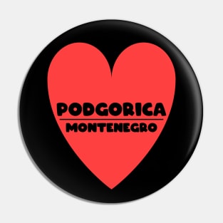 Podgorica - Montenegro - heart Pin