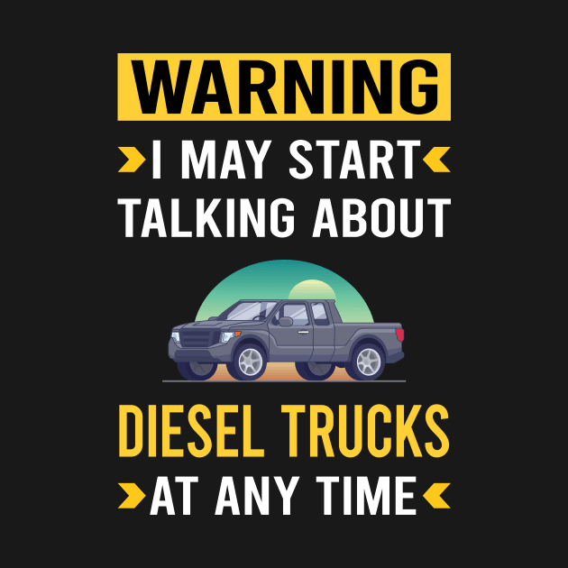 Warning Diesel Truck Trucks by Good Day