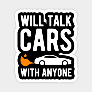 Will Talk Cars With Anyone - 4 Magnet