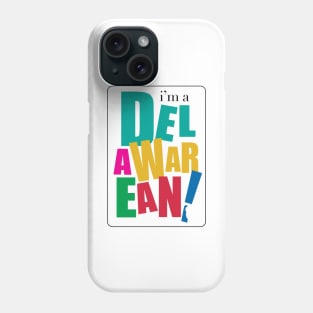 I'm a Delawarean Phone Case