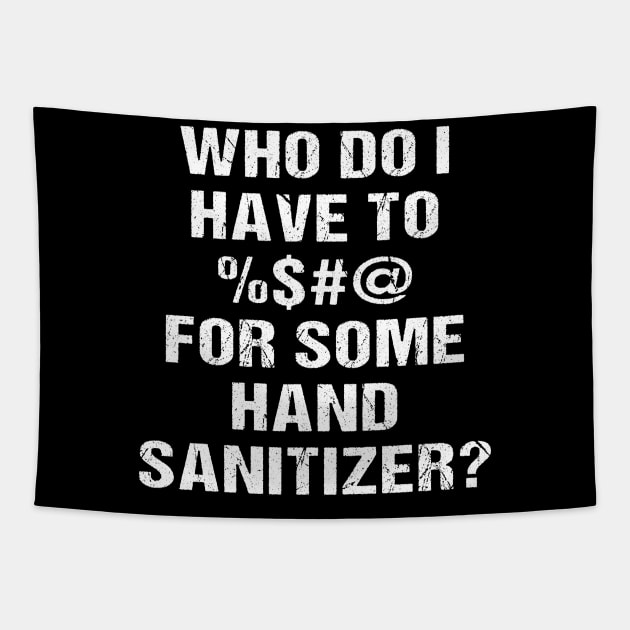 Who Do I Have To <blank> For Some Hand Sanitizer? Tapestry by jplanet