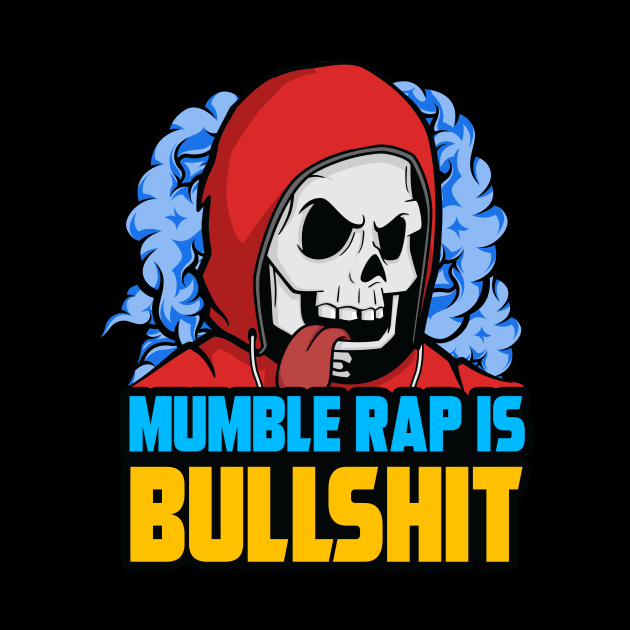 MUMBLE RAP IS BULLSHIT by theanomalius_merch