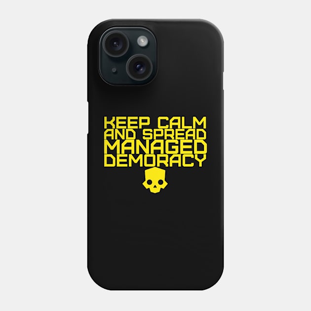 KEEP CALM AND SPREAD MANAGED DEMOCRACY Helldivers 2 Phone Case by TSOL Games