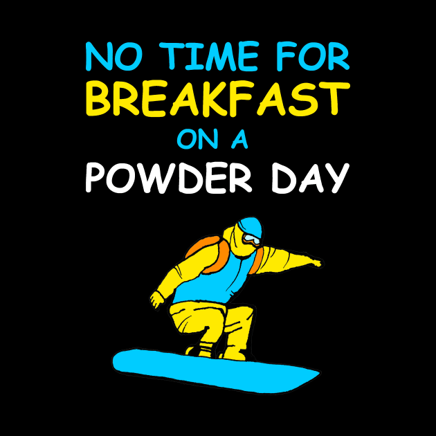 Funny snowboard quote powder day fresh snow first lift rider by Artstastic