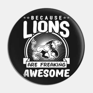 Because Lions Are Freaking Awesome Pin