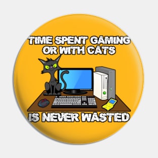 Time Spent Gaming or With Cats Is Never Wasted Pin