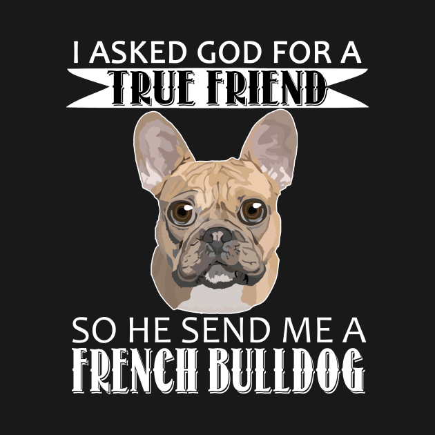 French Bulldog T-shirt - French Bulldog True Friend by mazurprop