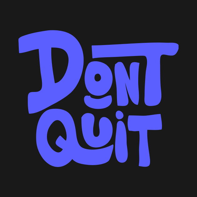 Dont Quit by meilyanadl