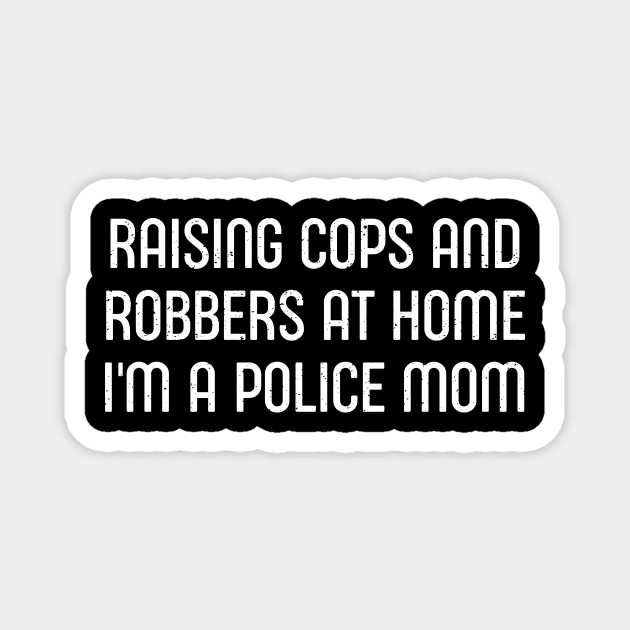 Raising Cops and Robbers at Home – I'm a Police Mom Magnet by trendynoize