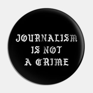 Journalism Is Not A Crime Pin