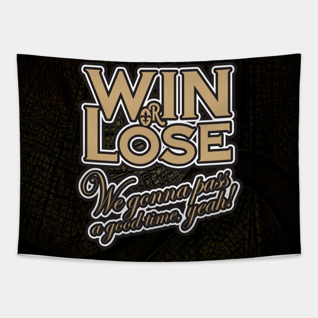 Win or Lose, We‘re gonna pass a good time, yeah! Tapestry by PeregrinusCreative