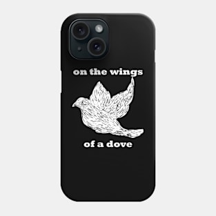 On The Wings of A Dove Phone Case