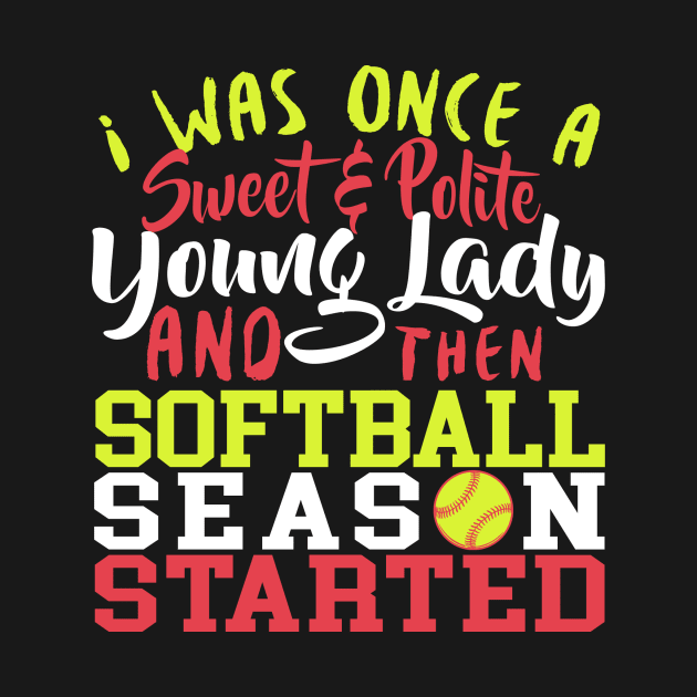 I Was Once A Sweet & Polite Young Lady And Then Softball Season Started - Softball by fromherotozero