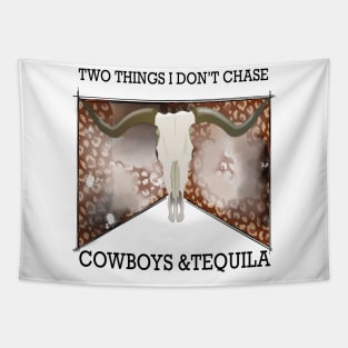 Two Things We Don't Chase Cowboys And Tequila Tapestry