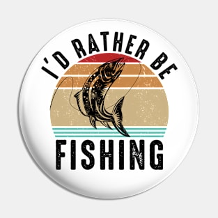 I'd Rather Be Fishing Pin