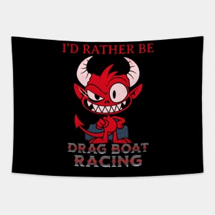 I'd Rather Be Drag Boat Racing Funny Tapestry