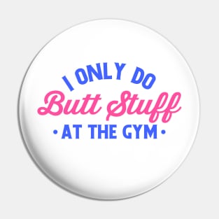 i only do butt stuff at the gym funny gym Pin