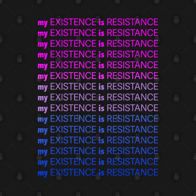 My Existence Is Resistance v1 Bi Pride by Model Deviance Designs