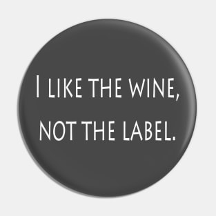 I Like The Wine Not The Label Pin