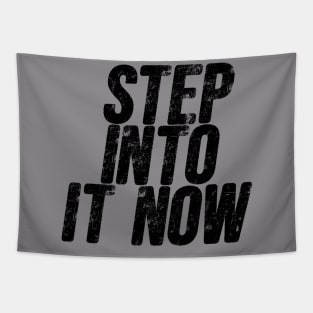 Step into it now Tapestry