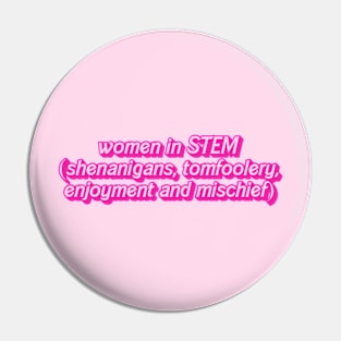 women in STEM (shenanigans, tomfoolery, enjoyment and mischief) Pin