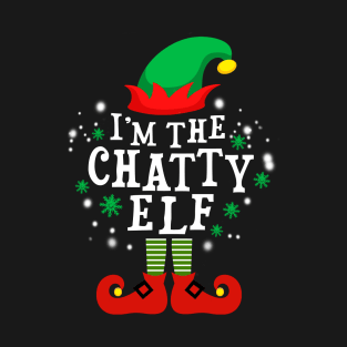 I'm the Chatty elf Christmas T-Shirt