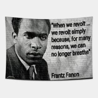 Franz Fanon Quote - "We can no longer breathe" Tapestry