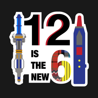 Twelve is the New Six T-Shirt