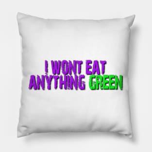 I wont eat anything Green Pillow