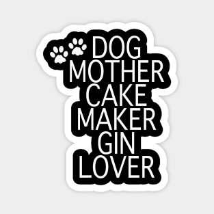 Dog Mother Cake Maker Gin Lover - White Text Magnet