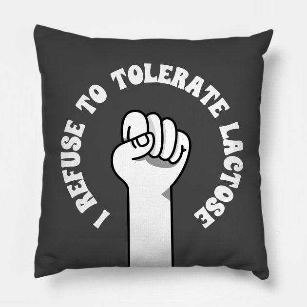 I refuse to tolerate lactose Pillow by ölümprints