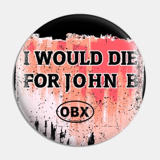 I Would Die for John B Pin