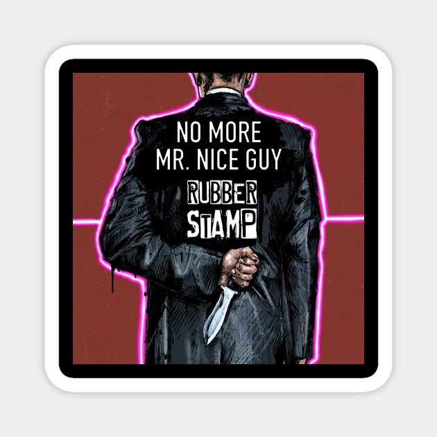 No More Mr. Nice Guy Magnet by neon radiation