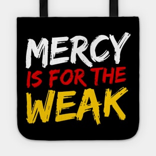 Mercy Is For The Weak Tote