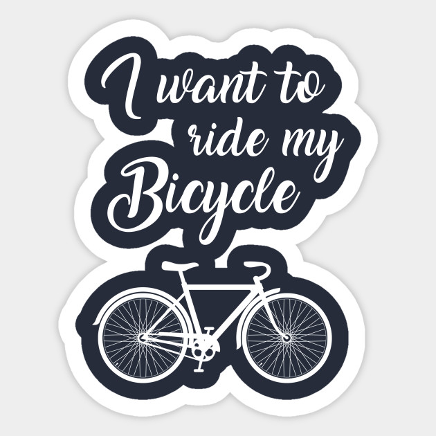 i want to ride a bicycle