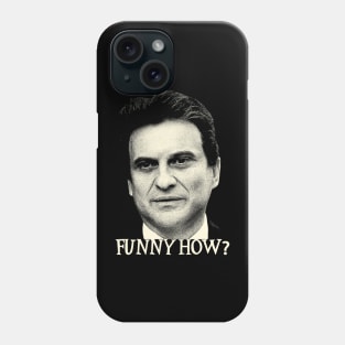 Funny How? Goodfellas Joe Pesci Phone Case