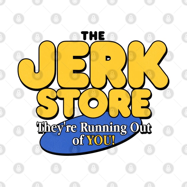 The Jerk Store by darklordpug