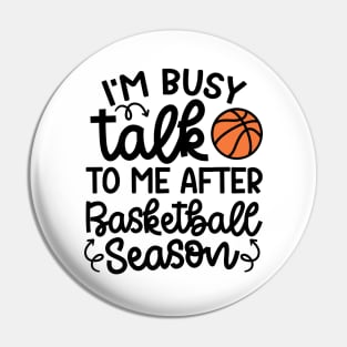 I'm Busy Talk To Me After Basketball Season Boys Girls Mom Cute Funny Pin