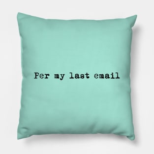 Per My Last Email, Come On, Man Pillow