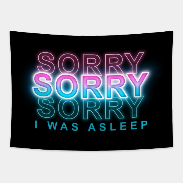 Sorry I was Asleep Tapestry by Sanzida Design